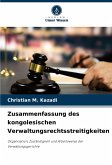 Zusammenfassung des kongolesischen Verwaltungsrechtsstreitigkeiten Zusammenfassung des kongolesischen Verwaltungsrechtsstreitigkeiten
