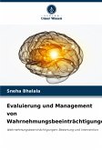 Evaluierung und Management von Wahrnehmungsbeeinträchtigungen Evaluierung und Management von Wahrnehmungsbeeinträchtigungen