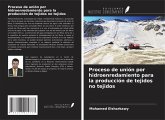 Proceso de unión por hidroenredamiento para la producción de tejidos no tejidos