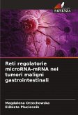Reti regolatorie microRNA-mRNA nei tumori maligni gastrointestinali