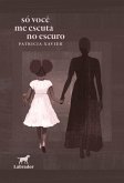 Só você me escuta no escuro (eBook, ePUB) Só você me escuta no escuro (eBook, ePUB)