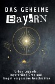 Das geheime Bayern Das geheime Bayern