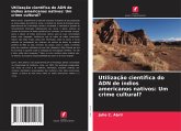 Utilização científica do ADN de índios americanos nativos: Um crime cultural? Utilização científica do ADN de índios americanos nativos: Um crime cultural?