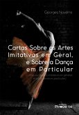 Cartas Sobre as Artes Imitativas em Geral, e Sobre a Dança em Particular: (Lettres sur les Arts Imitateurs en Général, et sur la Danse en Particulier) (eBook, ePUB) Cartas Sobre as Artes Imitativas em Geral, e Sobre a Dança em Particular: (Lettres sur les Arts Imitateurs en Général, et sur la Danse en Particulier) (eBook, ePUB)