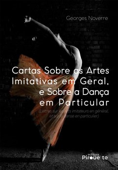 Cover Cartas Sobre as Artes Imitativas em Geral, e Sobre a Dança em Particular: (Lettres sur les Arts Imitateurs en Général, et sur la Danse en Particulier) (eBook, ePUB)