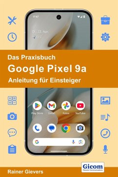 Das Praxisbuch Google Pixel 9a - Anleitung für Einsteiger - Gievers, Rainer