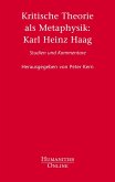 Kritische Theorie als Metaphysik: Karl Heinz Haag Kritische Theorie als Metaphysik: Karl Heinz Haag