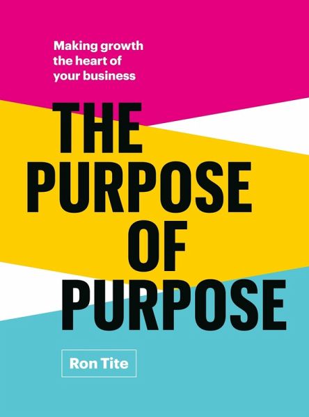 The Purpose of Purpose: Making Growth the Heart of Your Business (eBook, ePUB)