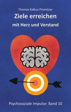 Ziele erreichen mit Herz und Verstand Ziele erreichen mit Herz und Verstand