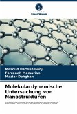 Molekulardynamische Untersuchung von Nanostrukturen Molekulardynamische Untersuchung von Nanostrukturen