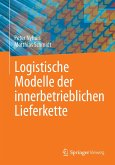 Logistische Modelle der innerbetrieblichen Lieferkette (eBook, PDF) Logistische Modelle der innerbetrieblichen Lieferkette (eBook, PDF)