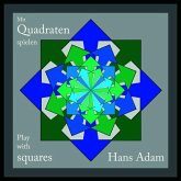 Mit Quadraten spielen - Play with squares Mit Quadraten spielen - Play with squares