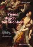 Vision durch Sinnlichkeit Vision durch Sinnlichkeit