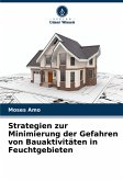 Strategien zur Minimierung der Gefahren von Bauaktivitäten in Feuchtgebieten Strategien zur Minimierung der Gefahren von Bauaktivitäten in Feuchtgebieten