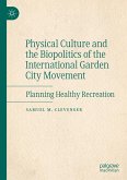 Physical Culture and the Biopolitics of the International Garden City Movement (eBook, PDF) Physical Culture and the Biopolitics of the International Garden City Movement (eBook, PDF)