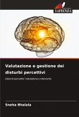 Valutazione e gestione dei disturbi percettivi Valutazione e gestione dei disturbi percettivi