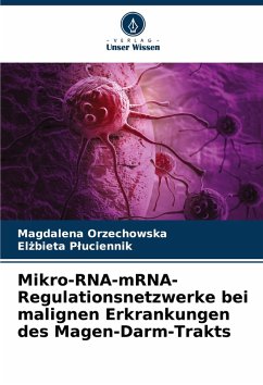 Cover Mikro-RNA-mRNA-Regulationsnetzwerke bei malignen Erkrankungen des Magen-Darm-Trakts