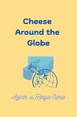 Cheese Around The Globe (eBook, ePUB) Cheese Around The Globe (eBook, ePUB)