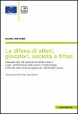 La difesa di atleti, giocatori, società e tifosi (eBook, ePUB) La difesa di atleti, giocatori, società e tifosi (eBook, ePUB)