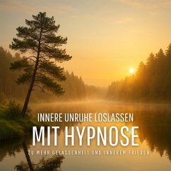 Cover Innere Unruhe loslassen – Mit Meditation und sanfter Hypnose zu mehr Gelassenheit und innerem Frieden (MP3-Download)