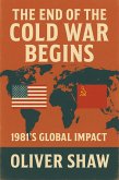 The End of the Cold War Begins: 1981's Global Impact (eBook, ePUB) The End of the Cold War Begins: 1981's Global Impact (eBook, ePUB)