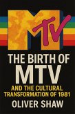 The Birth of MTV and the Cultural Transformation of 1981 (eBook, ePUB) The Birth of MTV and the Cultural Transformation of 1981 (eBook, ePUB)