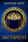 Sage Empress I (Sagacious, #2) (eBook, ePUB) Sage Empress I (Sagacious, #2) (eBook, ePUB)
