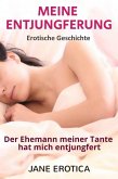 MEINE ENTJUNGFERUNG - Der Ehemann meiner Tante hat mich entjungfert (eBook, ePUB) MEINE ENTJUNGFERUNG - Der Ehemann meiner Tante hat mich entjungfert (eBook, ePUB)