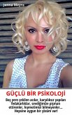 GÜÇLÜ BIR PSIKOLOJI - Kisisel gelisim, Psikolojik olarak güçlenmenin yollari, Karakter Analizi, Kisilik Psikolojisi (eBook, ePUB)