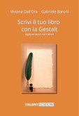 Scrivi il tuo libro con la Gestalt (eBook, ePUB) Scrivi il tuo libro con la Gestalt (eBook, ePUB)