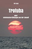Trotuba oder: Schicksalserzählungen aus der Zukunft (eBook, ePUB)