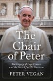 The Chair of Peter: The Legacy of Pope Francis and the Search for His Successor (eBook, ePUB)