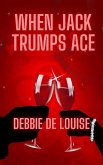 When Jack Trumps Ace (eBook, ePUB) When Jack Trumps Ace (eBook, ePUB)