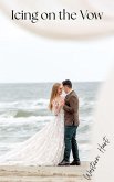 Icing on the Vow (The Flame and Vow Saga, #2) (eBook, ePUB)