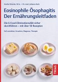 Eosinophile Ösophagitis - Der Ernährungsleitfaden (eBook, ePUB) Eosinophile Ösophagitis - Der Ernährungsleitfaden (eBook, ePUB)