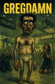 Gregdamn (Biological Weapon, #1) (eBook, ePUB) Gregdamn (Biological Weapon, #1) (eBook, ePUB)