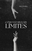 Cómo Establecer Límites (Taking Care of You, #1) (eBook, ePUB) Cómo Establecer Límites (Taking Care of You, #1) (eBook, ePUB)