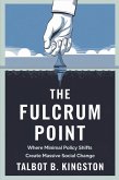 The Fulcrum Point: Where Minimal Policy Shifts Create Massive Social Change (eBook, ePUB) The Fulcrum Point: Where Minimal Policy Shifts Create Massive Social Change (eBook, ePUB)