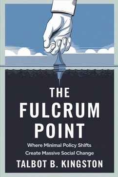 Cover The Fulcrum Point: Where Minimal Policy Shifts Create Massive Social Change (eBook, ePUB)