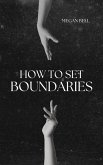 How to Set Boundaries (Taking Care of You, #1) (eBook, ePUB) How to Set Boundaries (Taking Care of You, #1) (eBook, ePUB)