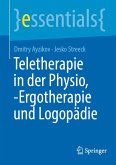 Teletherapie in der Physio, -Ergotherapie und Logopädie (eBook, PDF) Teletherapie in der Physio, -Ergotherapie und Logopädie (eBook, PDF)