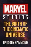 Marvel Studios: The Birth of the Cinematic Universe (eBook, ePUB) Marvel Studios: The Birth of the Cinematic Universe (eBook, ePUB)