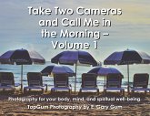 Take Two Cameras and Call Me in the Morning - Volume 1 (eBook, ePUB) Take Two Cameras and Call Me in the Morning - Volume 1 (eBook, ePUB)