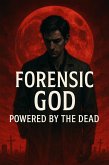 Forensic God - Powered by the Dead (eBook, ePUB)
