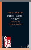 Kunst - Liebe - Religion (eBook, ePUB) Kunst - Liebe - Religion (eBook, ePUB)