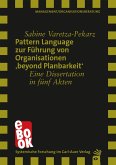 Pattern Language zur Führung von Organisationen 'beyond Planbarkeit' (eBook, ePUB) Pattern Language zur Führung von Organisationen 'beyond Planbarkeit' (eBook, ePUB)