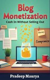 Blog Monetization Magic: Cash In Without Selling Out (eBook, ePUB) Blog Monetization Magic: Cash In Without Selling Out (eBook, ePUB)