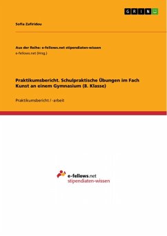 Praktikumsbericht. Schulpraktische Übungen im Fach Kunst an einem Gymnasium (8. Klasse) (eBook, PDF)