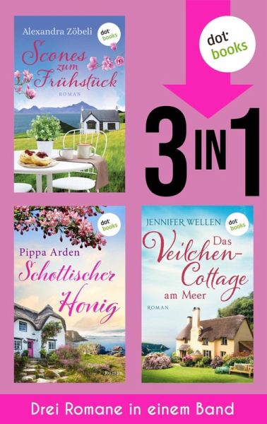 Scones zum Frühstück; Schottischer Honig & Das Veilchencottage am Meer (eBook, ePUB) Scones zum Frühstück; Schottischer Honig & Das Veilchencottage am Meer (eBook, ePUB)