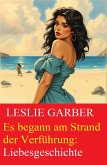 Es begann am Strand der Verführung: Liebesgeschichte (eBook, ePUB) Es begann am Strand der Verführung: Liebesgeschichte (eBook, ePUB)